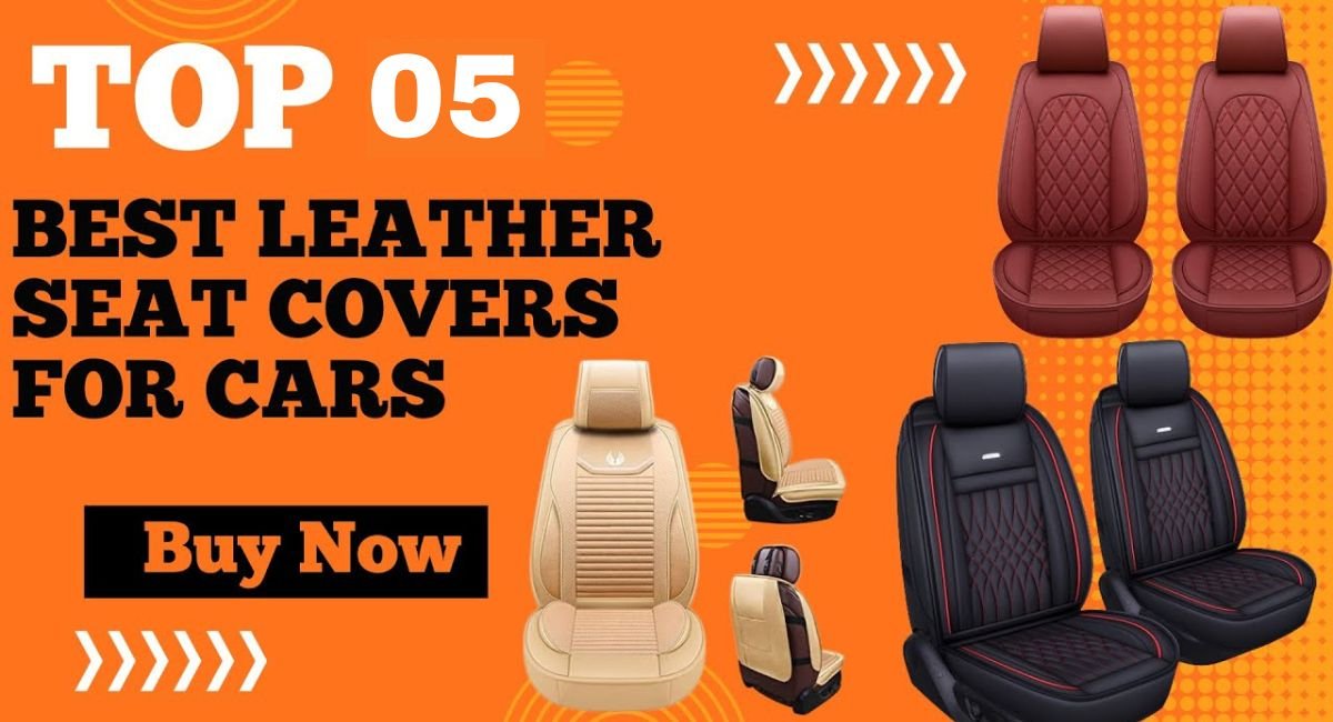 Leather Car Seat Cover: A Tip To Enhance Car’s Interior